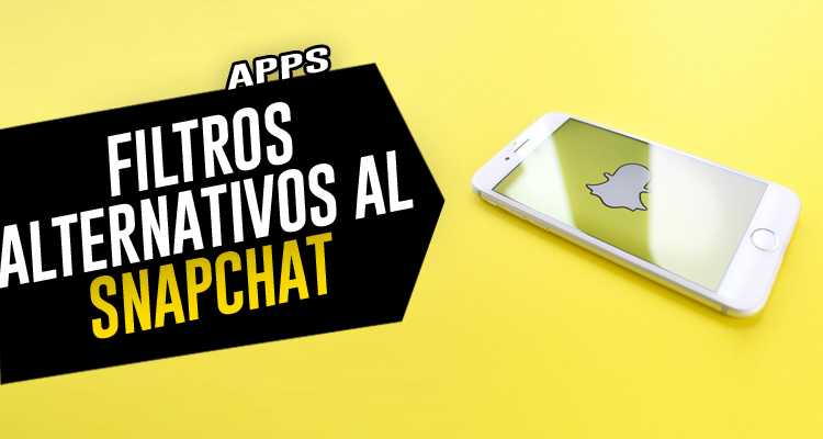 Todo sobre las aplicaciones de filtros alternativos de Snapchat